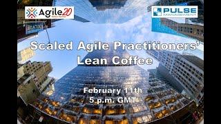 20210211 Agile20 Reflect Festival. Scaled Agile Practitioners’ Lean Coffee