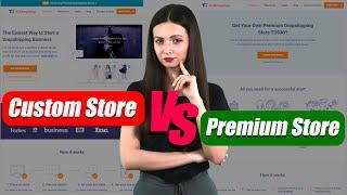 AliDropship Custom Store vs Premium Store Pros  Cons