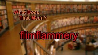 What does flimflammery mean?