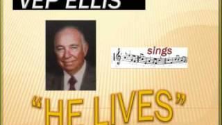 "HE LIVES"  ~  An EASTER Gospel Message in Song (with VEP ELLIS singing)