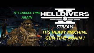 Helldivers 2 Stream : IT'S HEAVY MACHINE GUN TIME AGAIN !