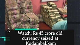 Watch: Rs 45 crore old currency seized at Kodambakkam - Tamil Nadu News