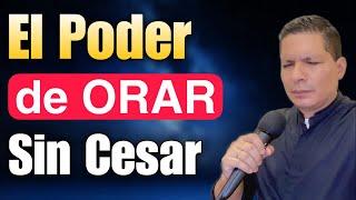 El Poder de Orar  en Todo Momento