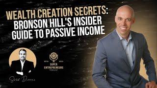 Wealth Creation Secrets: Bronson Hill's Insider Guide to Passive Income