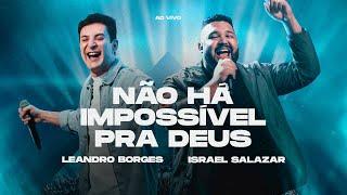 LEANDRO BORGES E ISRAEL SALAZAR - NÃO HÁ IMPOSSÍVEL PRA DEUS - AO VIVO