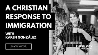 A Christian Response to Immigration: Karen González