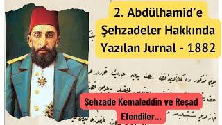 #Canlı - 2. Abdülhamid'e Şehzadeler Hakkında Yazılan Jurnal - 1882