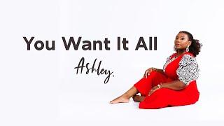 You Want It All - The Visual Single - Ashley.