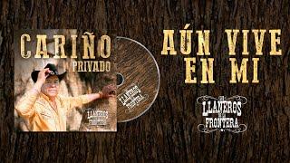 Los Llaneros de la Frontera - Aún Vive En Mi