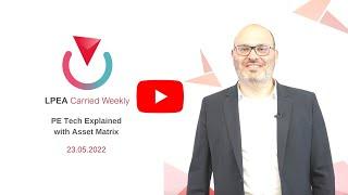 LPEA Carried Weekly - 23.05.2022 | PE Tech Explained with AssetMetrix