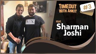 Timeout With Ankit Podcast | Episode 3 | Sharman Joshi | Auditions, Prem Chopra, Amir Khan & More.