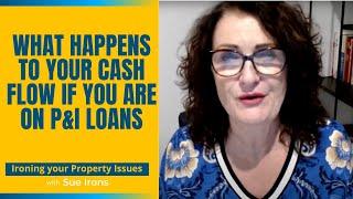 What Happens to Your Cash Flow If You Are on P&I Loans