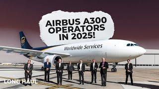 Less Than 200 In Service: Who Still Operates The Airbus A300?