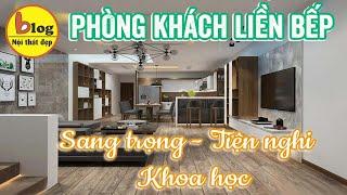 Kinh nghiệm thiết kế phòng khách liền bếp đẹp hiện đại và sang trọng