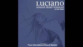 Luciano - Sound Dead Tonight [Acapella][Foux International Sound System]