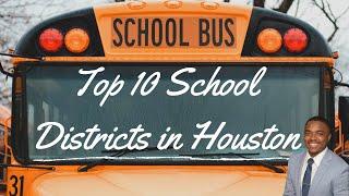 TOP 10 SCHOOL DISTRICTS IN HOUSTON, TEXAS