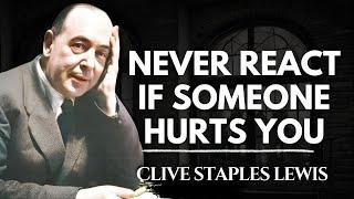 NEVER REACT IF SOMEONE HURTS YOU | Cs Lewis