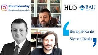 Burak Hoca ile Siyaset Okulu - Doç. Dr. Burak Küntay & Dr. Yücel Batu Salman