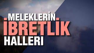 MELEKLERİN İBRETLİK HALLERİ - “Allah’ın rahmeti ne büyükmüş diyeceksin!”