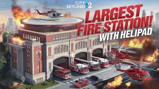 I Built the LARGEST Fire Station with a Helipad in City Skylines 2!