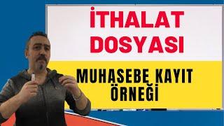 İthalat Dosyası Muhasebe Kaydı - Aydın Tuzcu  | No: 49