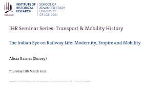 IHR Transport & Mobility History: The Indian Eye on Railway Life: Modernity, Empire and Mobility