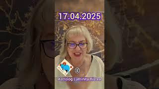 Horoscopul Zilei - 17 Aprilie 2025| Astrolog Luminita Ristea #shorts