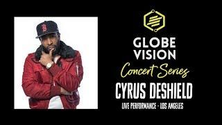 GlobeVision | Concert Series (Los Angeles) Cyrus Deshield LIVE!