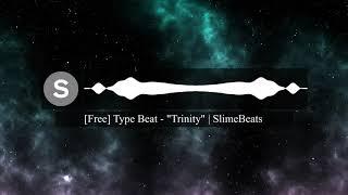 [Free] "Trinity" | Type Beat | SlimeBeats