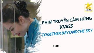 Phim Truyền Cảm Hứng | VIAGS - Together Beyond The Sky | ABros Production