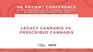 Legacy Cannabis vs Prescribed Cannabis - UK Patient Conference (November 2022)