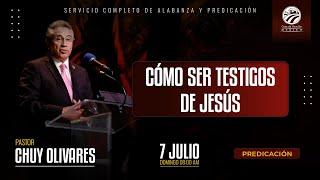 Chuy Olivares - Como ser testigos de Jesús