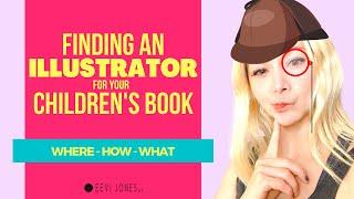 Finding an ILLUSTRATOR for Children's Book - The WHERE | HOW | WHAT