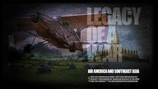 Legacy of a War: Air America and  Southeast Asia (2015) -- Full Documentary