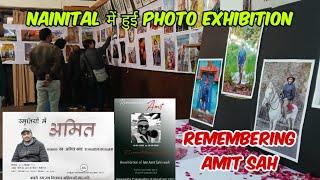 Nainital में हुई Photo Exhibition ।। Amit को याद कर भावुक हुए सब ।। @amitsahvlogs