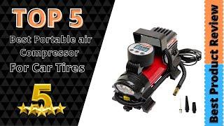  Top 5: Best Portable Air Compressor For Car Tires 2024 With [Buying Guide]