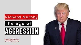 We’re entering the Age of Aggression – a new era in political economy
