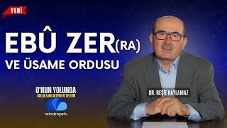 EBÛ ZER (ra) VE ÜSAME ORDUSU - O'NUN YOLUNDA (sas) - DR.REŞİT HAYLAMAZ