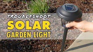 How to troubleshoot solar garden lights