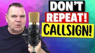 Do NOT Repeat your Callsign!