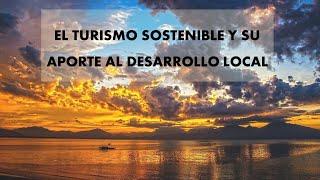 EL TURISMO SOSTENIBLE Y SU APORTE AL DESARROLLO LOCAL..