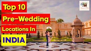 Top 10 Pre-wedding Shoot Locations in India | Pre-wedding Photo Shoot Locations | Prewedding Ideas |