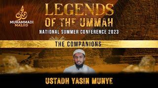 The Companions || Ustadh Yasin Munye || LEGENDS OF THE UMMAH