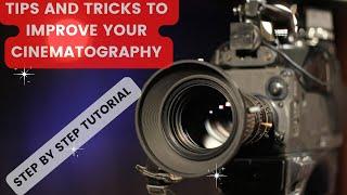 TIPS ON IMPROVING YOUR CINEMATOGRAPHY// Master Cinematic Excellence!  Top Tips