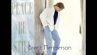 Brent Henderson - Peace Be Still