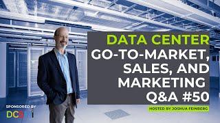 Data Center Go-to-Market, Sales, and Marketing Q&A #50