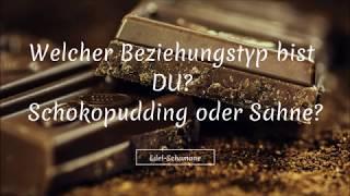 Beziehungstyp  Schokopudding oder Sahne...bedingungslos lieben