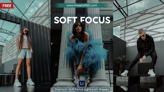 Soft Focus FREE Lightroom Presets DNG and XMP | Soft Focus Lightroom Presets Free Download