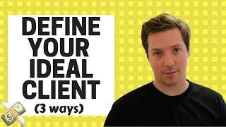 3 Ways to Answer: Who Is My Ideal Client?