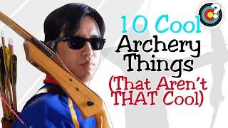 Archery | 10 Cool Things About Archery (That Aren't That Cool)